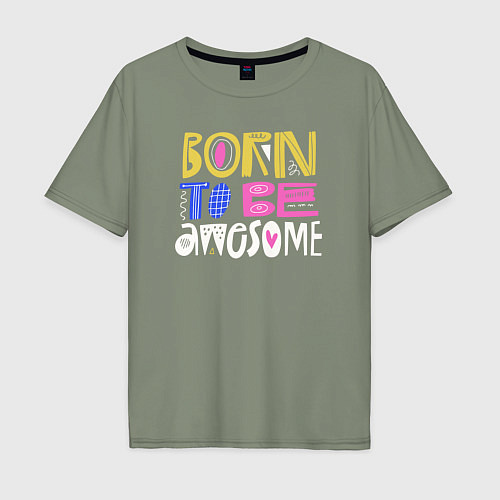 Мужская футболка оверсайз Рожденный быть потрясающим / Авокадо – фото 1