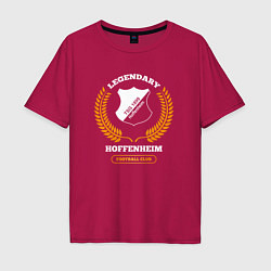 Футболка оверсайз мужская Лого Hoffenheim и надпись legendary football club, цвет: маджента