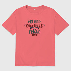 Футболка оверсайз мужская Папа мой лучший друг, цвет: коралловый