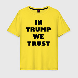 Мужская футболка оверсайз In Trump we trust - slogan