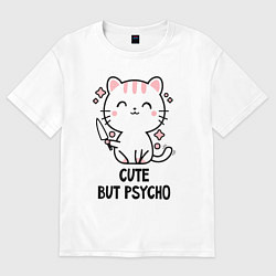 Футболка оверсайз мужская Cute but psycho - cat, цвет: белый