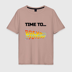 Футболка оверсайз мужская Time to back to the future, цвет: пыльно-розовый