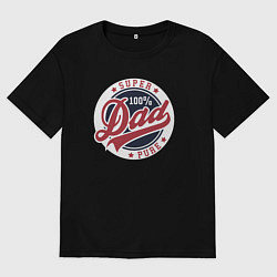 Футболка оверсайз мужская Стопроцентный папа, цвет: черный