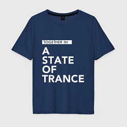 Футболка оверсайз мужская Together in A State of Trance, цвет: тёмно-синий