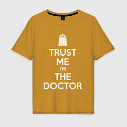 Футболка оверсайз мужская Trust me Im the doctor, цвет: горчичный