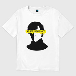 Футболка оверсайз мужская Believe in Sherlock, цвет: белый