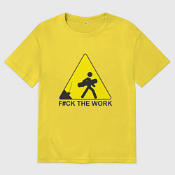 Футболка оверсайз мужская F#ck the work, цвет: желтый