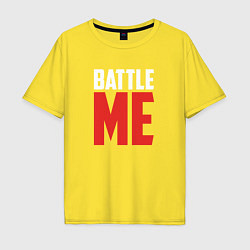 Футболка оверсайз мужская Battle Me, цвет: желтый