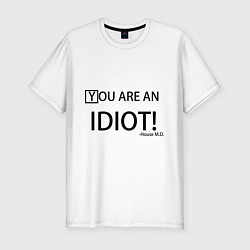 Футболка slim-fit You are an idiot!, цвет: белый