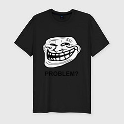 Футболка slim-fit Trollface. Problem? Проблемы?, цвет: черный