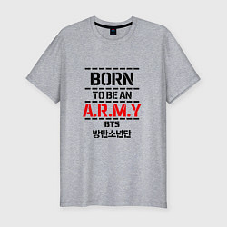 Футболка slim-fit Born to be an ARMY BTS, цвет: меланж