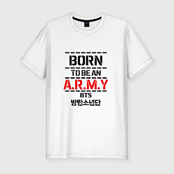 Футболка slim-fit Born to be an ARMY BTS, цвет: белый