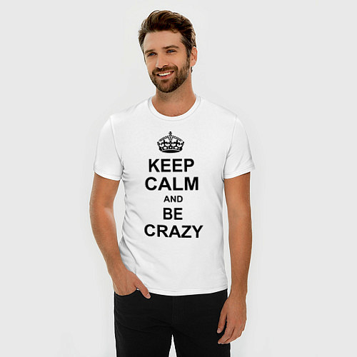 Мужская slim-футболка Keep Calm & Be Crazy / Белый – фото 3