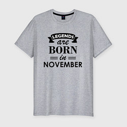 Футболка slim-fit Legends are born in November, цвет: меланж