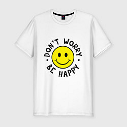 Футболка slim-fit DONT WORRY BE HAPPY, цвет: белый