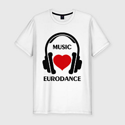 Футболка slim-fit Любимая музыка - Eurodance, цвет: белый