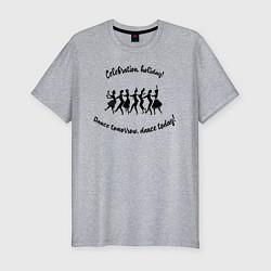 Футболка slim-fit Праздник, танцы, выходные!, цвет: меланж