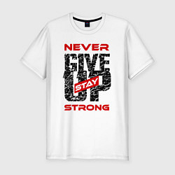 Футболка slim-fit Never give up stay strong, цвет: белый