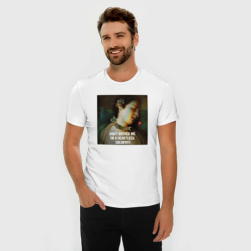 Мужская slim-футболка Dont bother me Im heartless sociopath / Белый – фото 3