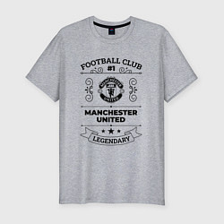Мужская slim-футболка Manchester United: Football Club Number 1 Legendar