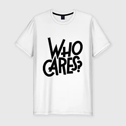 Мужская slim-футболка Who cares?