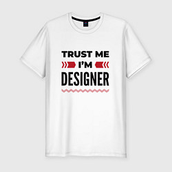 Мужская slim-футболка Trust me - Im designer