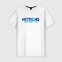 Футболка slim-fit Nothing Else Matters, цвет: белый