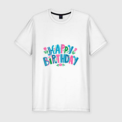 Футболка slim-fit Надпись happy birthday, цвет: белый