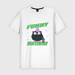 Футболка slim-fit Funny Birthday веселого дня рождения и сова в колп, цвет: белый