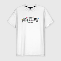 Футболка slim-fit Positive vibes only, цвет: белый