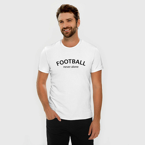 Мужская slim-футболка Football never alone - motto / Белый – фото 3