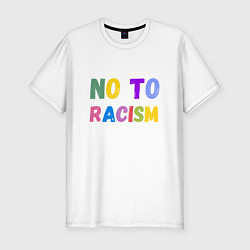 Футболка slim-fit No to racism, цвет: белый