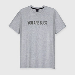 Футболка slim-fit You are bugs - 3 Body Problem, цвет: меланж