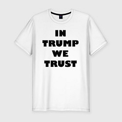 Футболка slim-fit In Trump we trust - slogan, цвет: белый