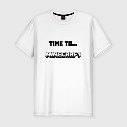 Футболка slim-fit Time to minecraft, цвет: белый