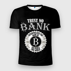 Футболка спортивная мужская TRUST NO BANK BITCOIN, цвет: 3D-принт