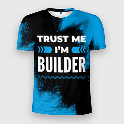 Футболка спортивная мужская Trust me Im builder dark, цвет: 3D-принт