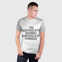 Футболка спортивная мужская I am doing advocate things, цвет: 3D-принт — фото 2