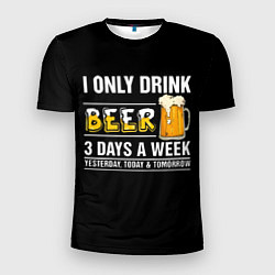 Футболка спортивная мужская I only drink beer 3 days a week, цвет: 3D-принт