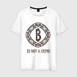 Футболка хлопковая мужская Bitcoin: Is not a crime, цвет: белый