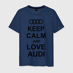 Футболка хлопковая мужская Keep Calm & Love Audi, цвет: тёмно-синий