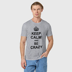 Футболка хлопковая мужская Keep Calm & Be Crazy, цвет: меланж — фото 2