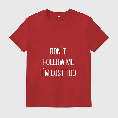 Мужская футболка Dont follow me Im lost too / Красный – фото 1