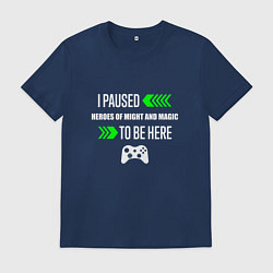 Футболка хлопковая мужская I paused Heroes of Might and Magic to be here с зе, цвет: тёмно-синий