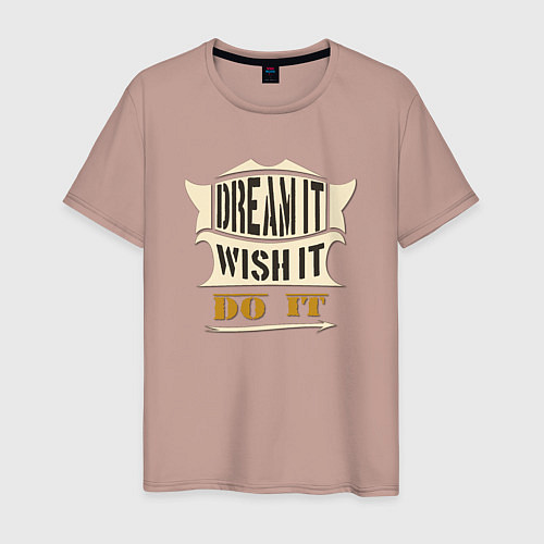 Мужская футболка Dream it, Wish it, Do it / Пыльно-розовый – фото 1