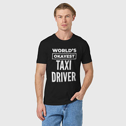Футболка хлопковая мужская Worlds okayest taxi driver, цвет: черный — фото 2
