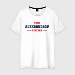 Футболка хлопковая мужская Team Aleksandrov forever фамилия на латинице, цвет: белый