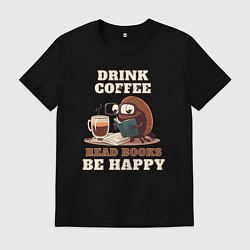Футболка хлопковая мужская Drink Coffee, Read Books, Be Happy, цвет: черный