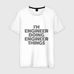 Футболка хлопковая мужская Im doing engineer things, цвет: белый