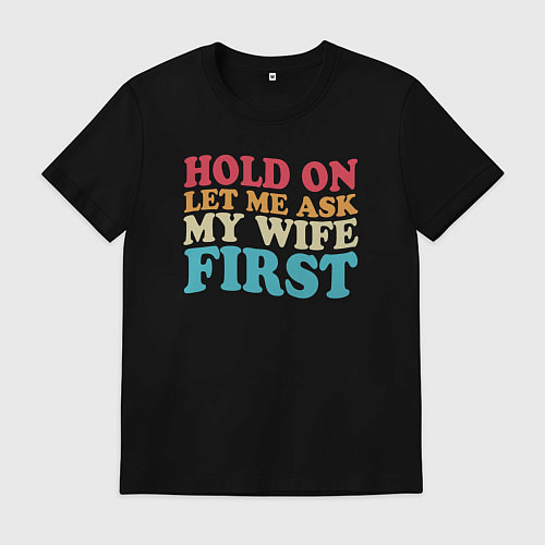 Мужская футболка Сначала спрошу у жены / Черный – фото 1